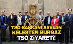 TSO BAŞKANI ARSLAN KELEŞTEN BURGAZ TSO ZİYARETİ