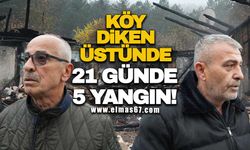 Köy diken üstünde... 21 günde 5 yangın!