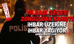 Yılbaşı gecesi Zonguldak karıştı... İhbar üzerine ihbar yağıyor!