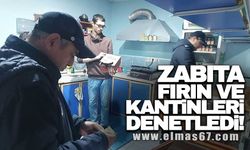 Zabıta fırın ve kantinleri denetledi