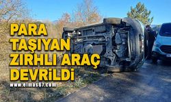 Para taşıyan zırhlı araç devrildi