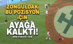 Zonguldak bu pozisyon için ayağa kalktı!