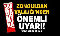 Zonguldak Valiliği'nden önemli uyarı!