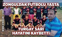 Zonguldak futbolu yasta: Turgay Sarı hayatını kaybetti