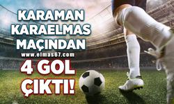 Karaman-Karaelmas maçından 4 gol çıktı