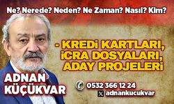 KREDİ KARTLARI, İCRA DOSYALARI, ADAY PROJELERİ