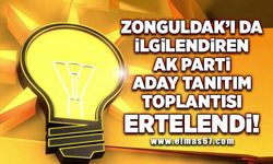 Zonguldak'ı da ilgilendiren AK Parti aday tanıtım toplantısı ertelendi!