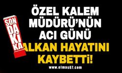 Özel Kalem Müdürü'nün acı günü... Alkan hayatını kaybetti!