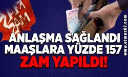 Anlaşma sağlandı: Maaşlara yüzde 157 zam yapıldı!