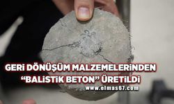 Geri dönüşüm malzemelerinden "balistik beton" üretildi