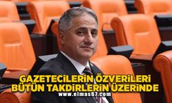 “Gazetecilerin özverileri bütün takdirlerin üzerindedir”