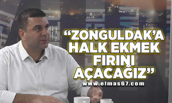 "Zonguldak'a halk ekmek fırını yapacağız"