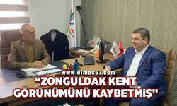 ‘Zonguldak kent görünümünü kaybetmiş’