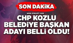 CHP KOZLU BELEDİYE BAŞKAN ADAYI BELLİ OLDU!