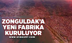 Zonguldak’a yeni fabrika kuruluyor
