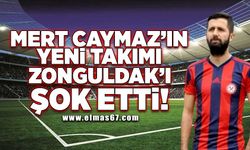 Mert Caymaz’ın yeni takımı Zonguldak’ı şok etti