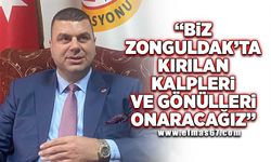 "Biz Zonguldak’ta kırılan kalpleri ve gönülleri onaracağız"