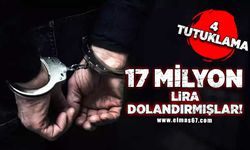 17 milyon lira dolandırmışlar! 4 tutuklama