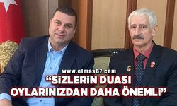 ‘Sizlerin duası oylarınızdan daha önemli’