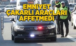 Emniyet çakarlı araçları affetmedi!