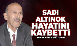 Sadi  Altınok hayatını kaybetti