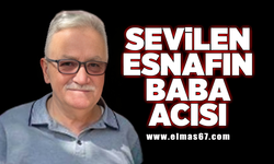 Sevilen esnafın baba acısı!