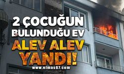 2 Çocuğun bulunduğu ev alev alev yandı!