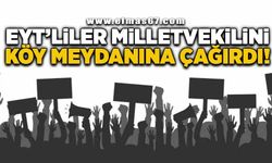 EYT'liler Milletvekilini köy meydanına çağırdı!