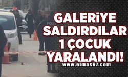 Galeriye saldırdılar çocuk yaralandı!