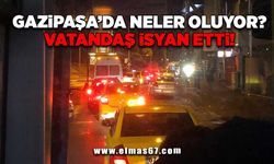 Gazipaşa’da neler oluyor? Vatandaş isyan etti!