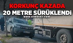 Korkunç kazada 20 metre sürüklendi!