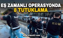 Eş zamanlı operasyonda 8 tutuklama!