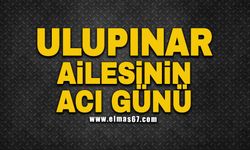 Ulupınar ailesinin acı günü!