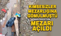 Kimsesizler mezarlığına gömülmüştü,mezarı açıldı