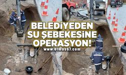 Belediyeden su şebekesine operasyon!