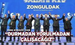 "Durmadan yorulmadan çalışacağız"