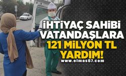 İhtiyaç sahibi vatandaşlara 121 milyon lira yardım!