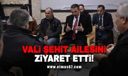 Vali, şehit ailesini ziyaret etti 