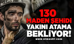 130 maden şehidi yakını atama bekliyor