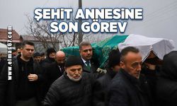 Şehit annesine son görev