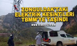Zonguldak’taki elektrik kesintileri TBMM’ye taşındı
