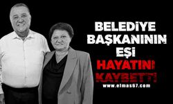 Belediye başkanının eşi hayatını kaybetti