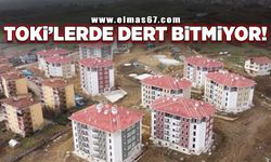 TOKİ’lerde dert bitmiyor!