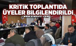 KRİTİK TOPLANTIDA ÜYELER BİLGİLENDİRİLDİ