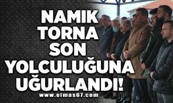 Namık Torna son yolculuğuna uğurlandı!