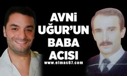 Avni Uğur'un baba acısı