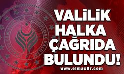 Valilik halka çağrıda bulundu!