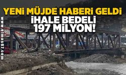 Yeni müjde haberi geldi! İhale bedeli 197 milyon