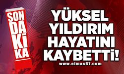 Yüksel Yıldırım hayatını kaybetti!