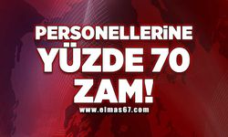 Personellerine yüzde 70 zam